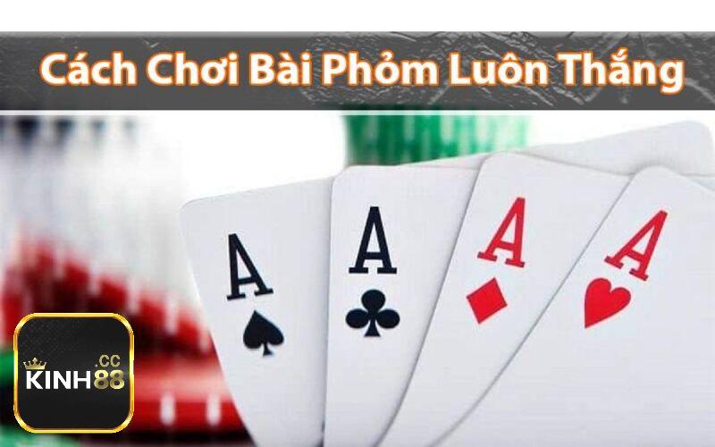 Kinh nghiệm chơi Phỏm online nhanh thắng cho anh em